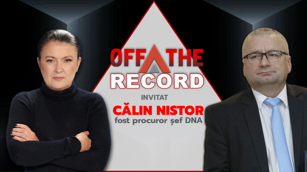 OFF The Record: Dezvăluirile Călin Nistor, fost procuror șef DNA